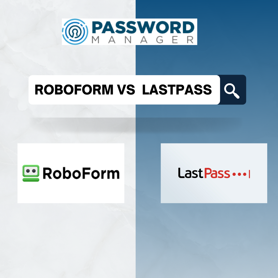 Roboform VS Lastpass