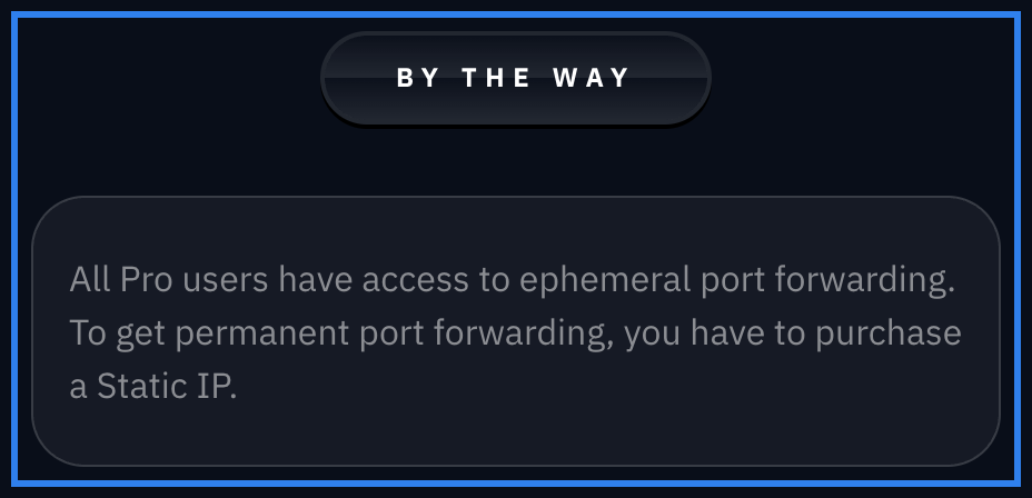 Windscribe note that all Pro users get ephemeral port forwarding, permanent with a Static IP